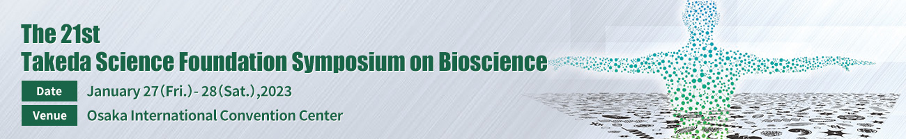The 21st Takeda Science Foundation Symposium on Bioscience